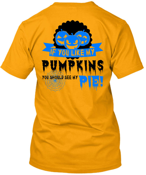 If You Like My Pumpkins T Shirt, Wait For Halloween T Shirt