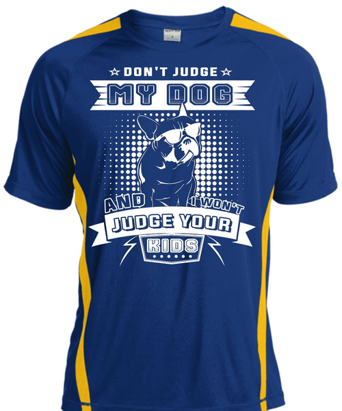 Don't Judge My Dog And I Won't Judge Your Kids T Shirt, Love T Shirt
