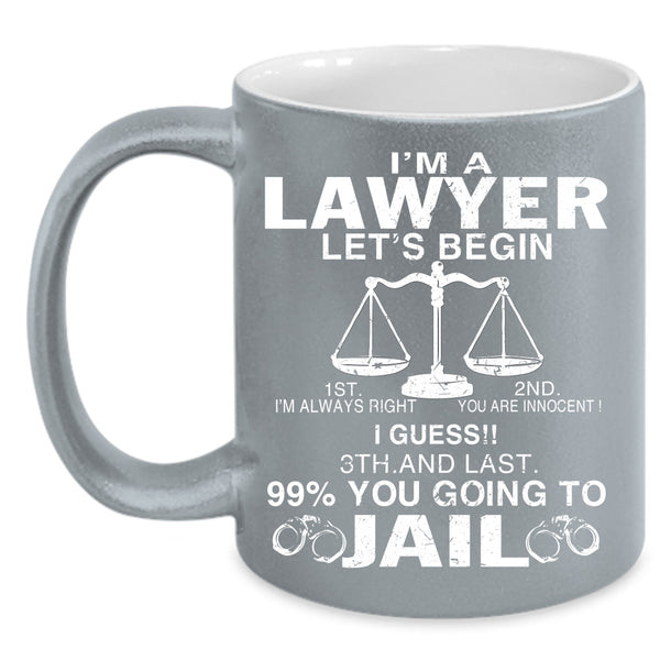 I'm A Lawyer Coffee Mug, Funny Gift For Lawyer Coffee Cup