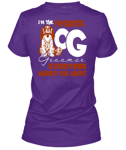 I'm The Psychotic Dog Groomer T Shirt, My Favorite T Shirt
