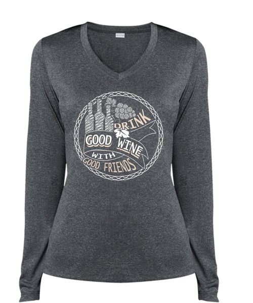 Good Drink Wine With Good Friends T Shirt, My Favorite T Shirt, Cool Shirt (Ladies LS Heather V-Neck)