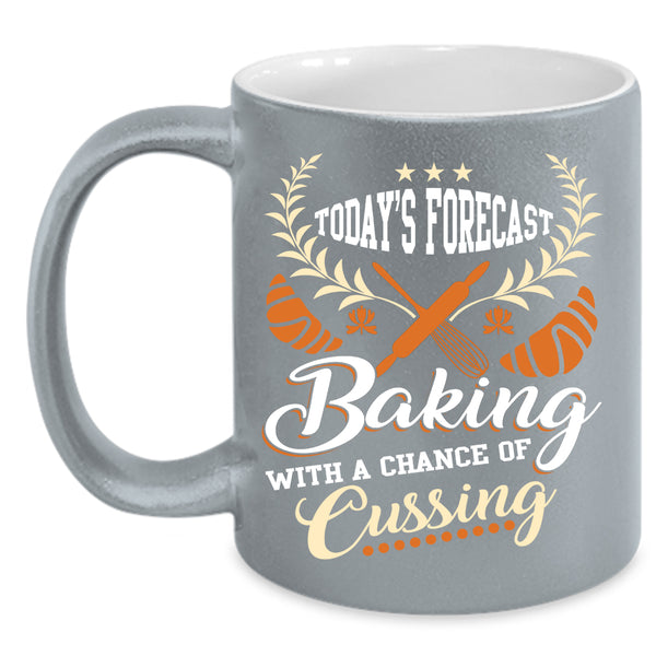 Today's Forecast Baking Coffee Mug, Funny Gift For Baker Coffee Cup