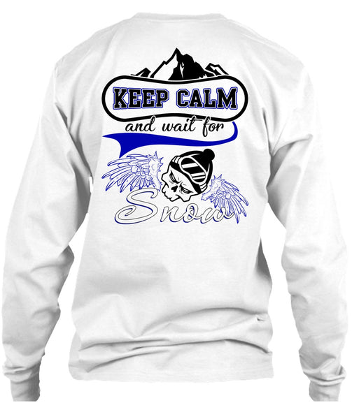 Keep Calm And Wait For Snow T Shirt, I Love Skiing T Shirt