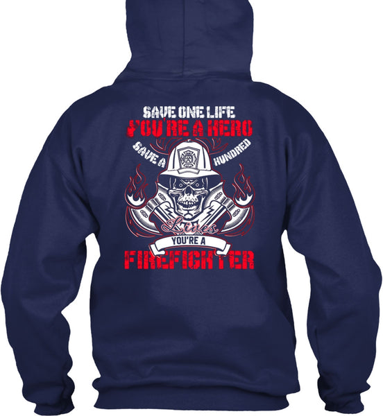 You're A Firefighter T Shirt, Save One Life T Shirt