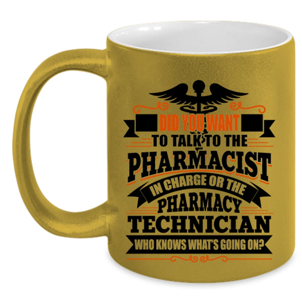 Pharmacy Technician Coffee Mug, Did You Want To Talk To The Pharmacist Accent Mug