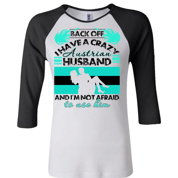 I Have A Crazy Austrian Husband T Shirt, I Love Wife T Shirt, Awesome T-Shirts