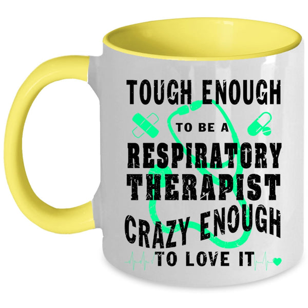 Cool Job Coffee Mug, Tough Enough To Be A Respiratory Therapist Accent Mug