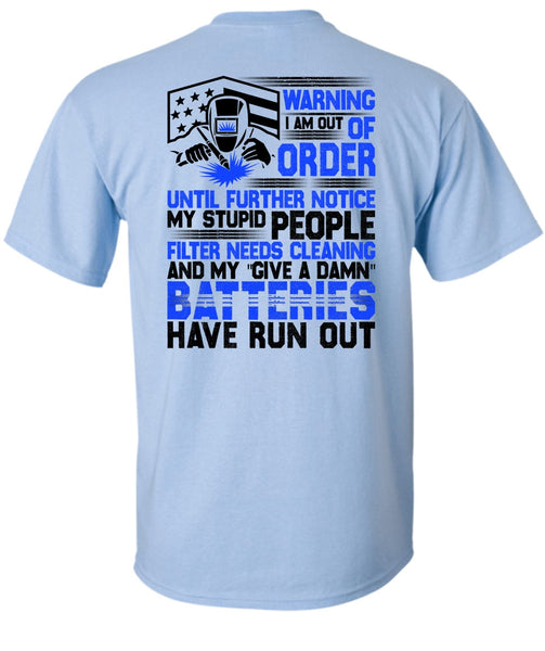 I Am Out Of Order T Shirt, I Love Welding T Shirt