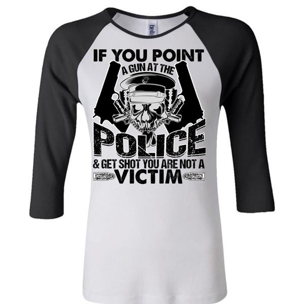 You Point A Gun At The Police T Shirt, I Love Police T Shirt, Awesome T-Shirts