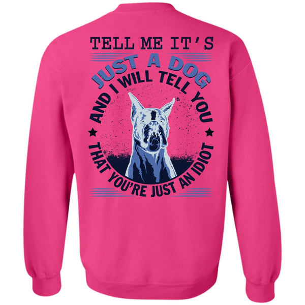 My Favorite T Shirt, Tell Me It's Just A Dog Sweatshirt
