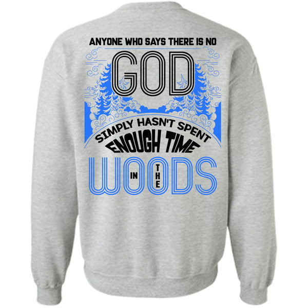 Being A Carpenter T Shirt, Enough Time In The Woods Sweatshirt