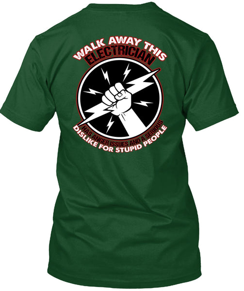 Walk Away This Electrician T Shirt, Dislike For Stupid People T Shirt