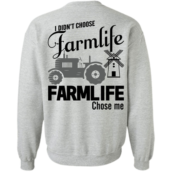 Being A Farmer T Shirt, I Didn't Choose Farm Life Sweatshirt
