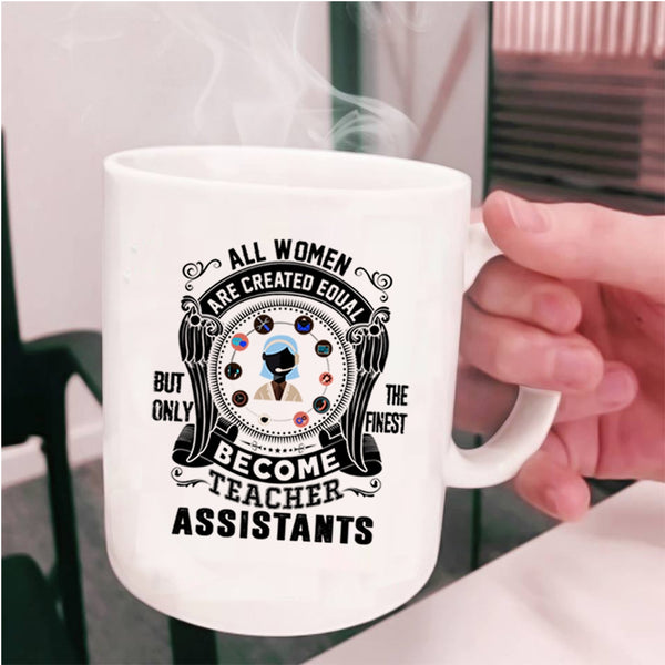 Cool Girls Coffee Mug, Only The Finest Become Teacher Assistant Cup