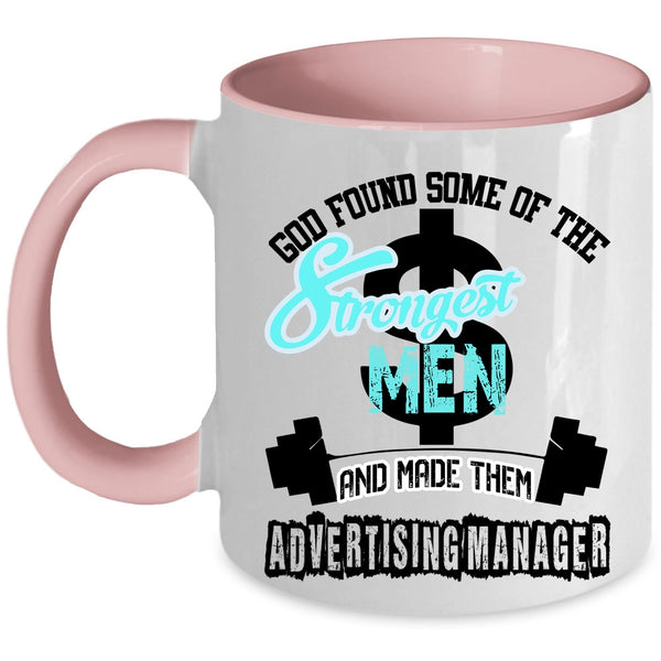 Made Them Advertising Manager Coffee Mug, The Strongest Men Accent Mug