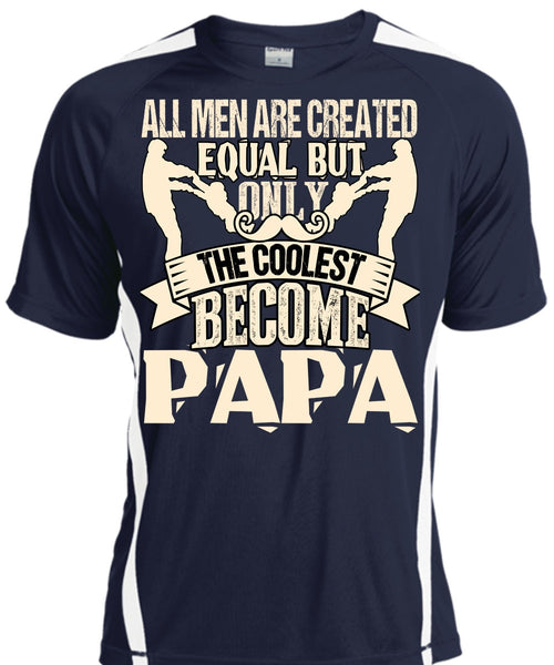 Only The Coolest Become Papa T Shirt, All Men Are Created Equal T Shirt, Cool Shirt