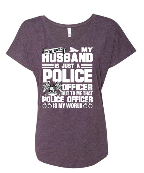 My Husband Is Just A Police Officer T Shirt, Being A Police T Shirt, Cool Shirt (Ladies' Triblend Dolman Sleeve)