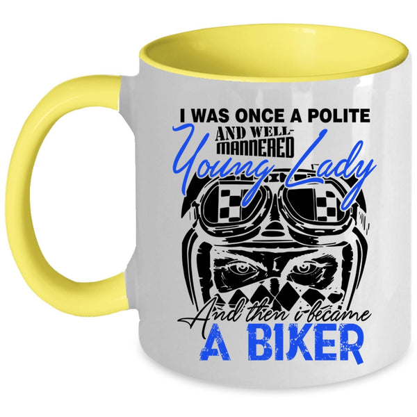 I Became A Biker Coffee Mug, Well Maaered Young Lady Accent Mug