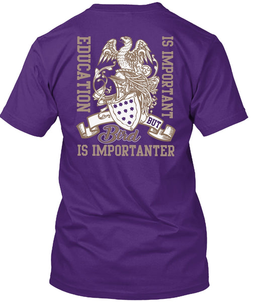 Education Is Important T Shirt, Bird Is Importanter T Shirt