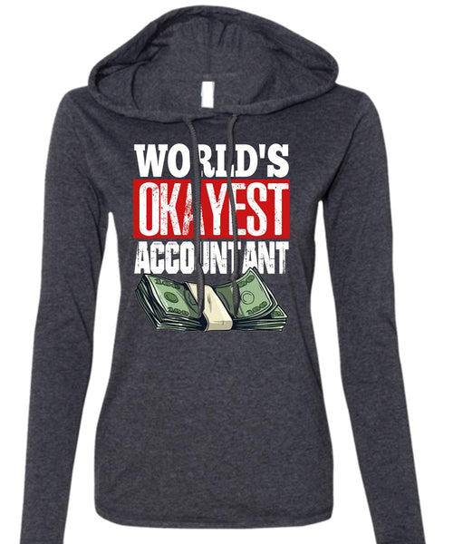 World's Okayest Accountant T Shirt, Being An Accountant T Shirt (Anvil Ladies Ringspun Hooded)