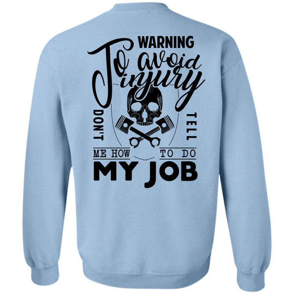 Being A Mechanic T Shirt, Warning To Avoid Injury Don't Tell Sweatshirt