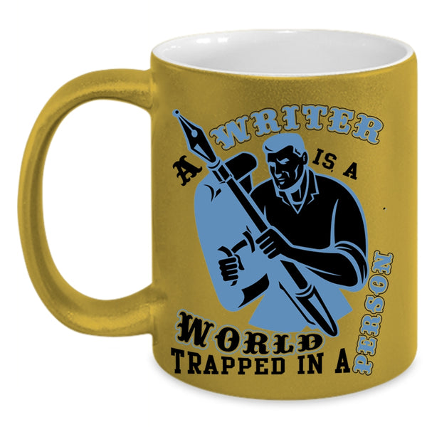 Cool Writer Coffee Mug, A Writer Is A World Trapped In A Person Accent Mug