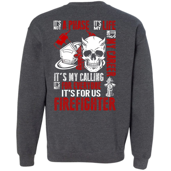 It's Not My Career T Shirt, Being A Firefighter Sweatshirt