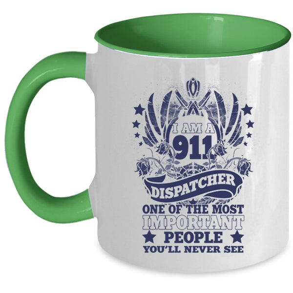 The Most Important People Coffee Mug, I Am A 911 Dispatcher Accent Mug
