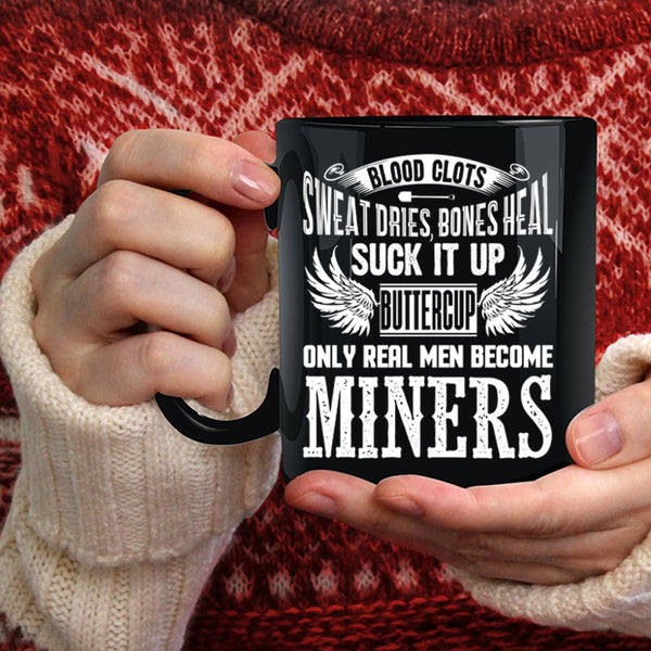 Only Real Men Become Miners Coffee Mug, Gift For Husband Coffee Cup