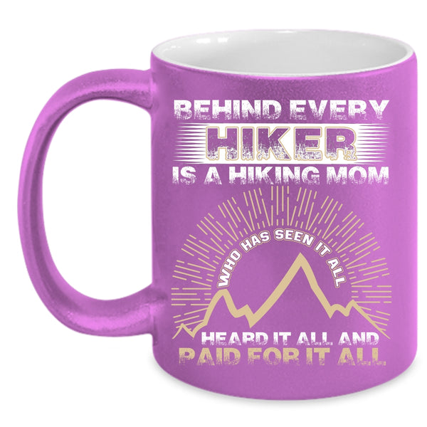 Behind Every Hiker Is A Hiking Mom Coffee Mug, Awesome Hiking Mom Coffee Cup