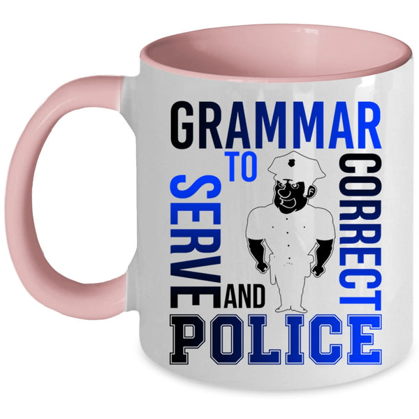 Funny Coffee Mug, Grammar Police To Serve And Correct Accent Mug