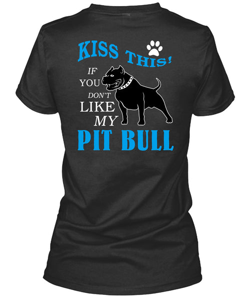 You Don't Like My Pit Bull T Shirt, I Love My Dogs T Shirt