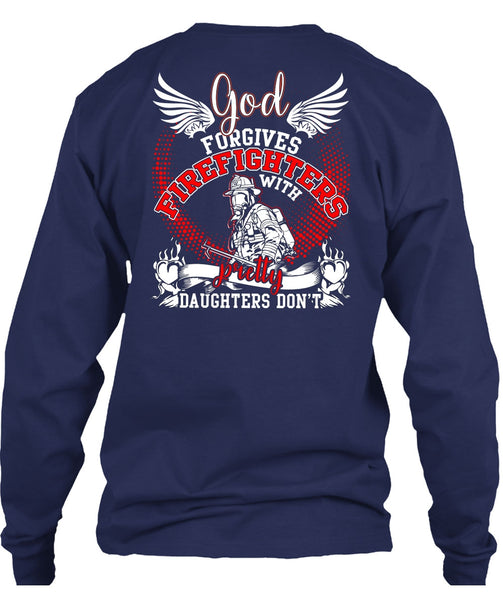 God Forgives Firefighters T Shirt, Pretty Daughters Don't T Shirt