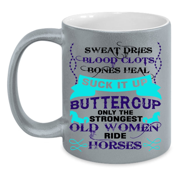 Cute Coffee Mug, Only The Strongest Old Women Ride Horses Accent Mug