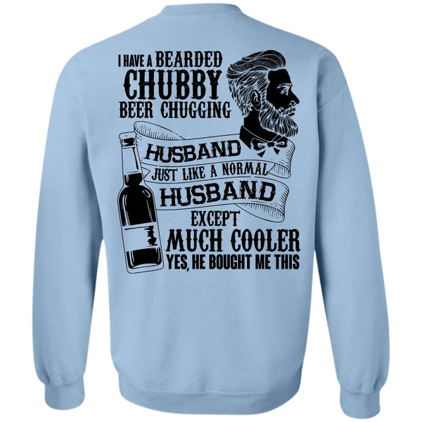 I Love Wife T Shirt, I Have A Bearded Chubby Beer Chugging Husband Sweatshirt