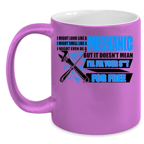 Funny Mechanics Coffee Mug, I Might Look Like A Mechanic Accent Mug