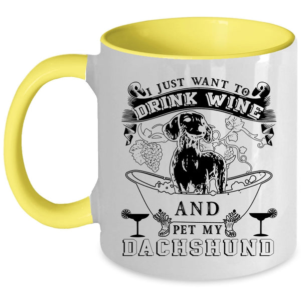 My Dachshund Coffee Mug, I Just Want To Drink Wine And Pet Accent Mug