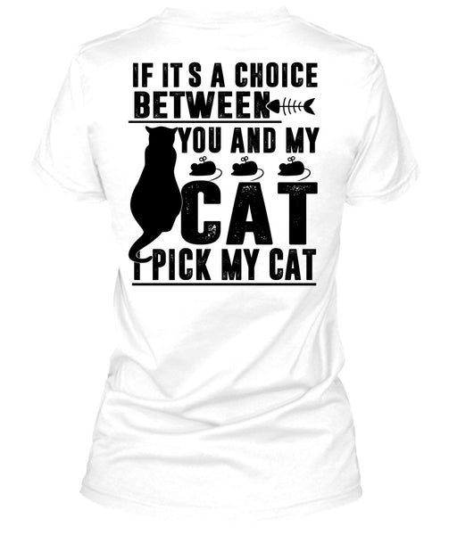 Between You And My Cat T Shirt, I Pick My Cat T Shirt