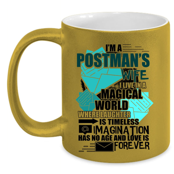 I Live In A Magical World Coffee Mug, I'm A Postman's Wife Accent Mug