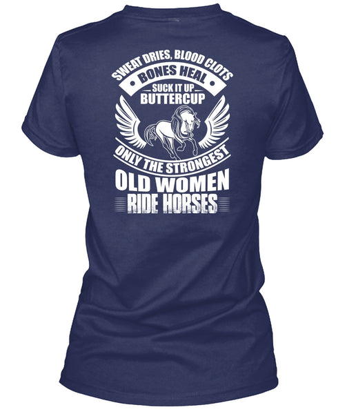Strongest Old Women Ride Horses T Shirt, Sweat Dries T Shirt