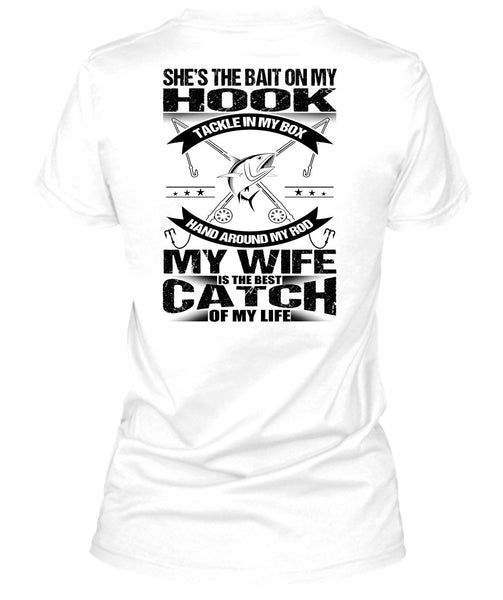 She's The Bait On My Hook T Shirt, I Love Fish T Shirt