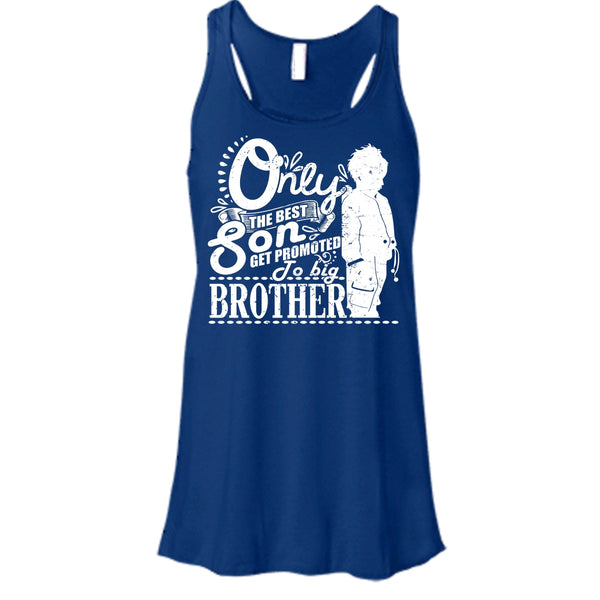 Only The Best Son T Shirt, Get Promted To Big Brother Tank Top