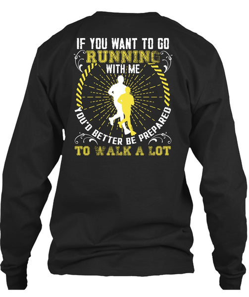 You Want To Go Running With Me T Shirt, Walk A Lot T Shirt
