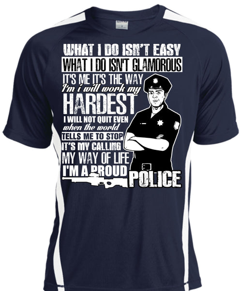 I'm A Proud Police T Shirt, I Will Work My Hardest T Shirt, Cool Shirt