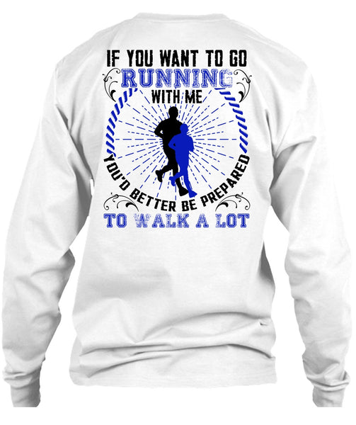 You Want To Go Running With Me T Shirt, I Love Running T Shirt
