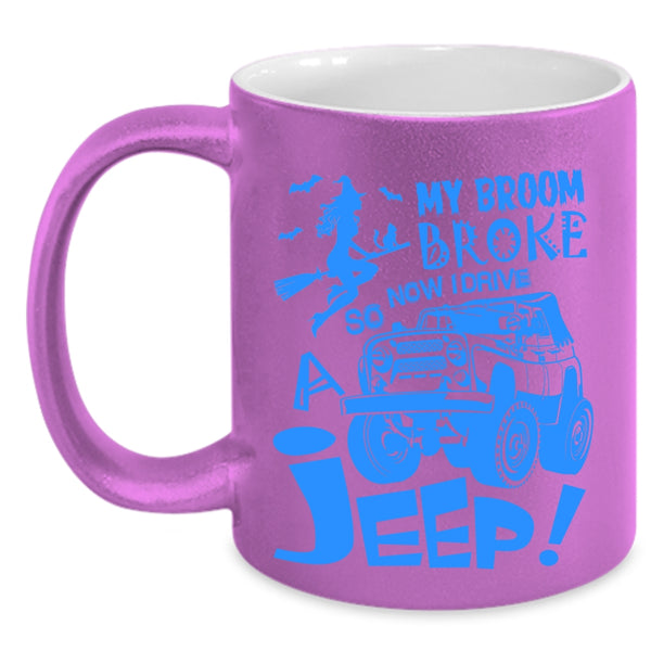 Now I Drive A Jeep Coffee Mug, My Broom Broke Accent Mug