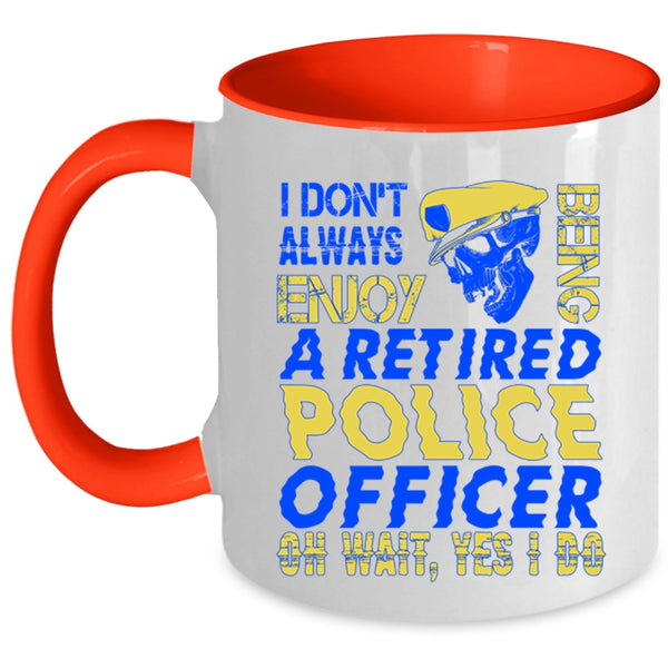 Funny Retirement Coffee Mug, Being A Retired Police Officer Accent Mug