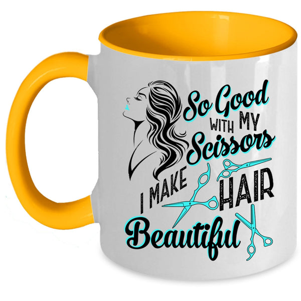 I Make Hair Beautiful Coffee Mug, So Good With My Scissors Accent Mug
