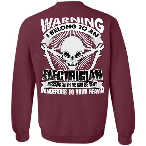 Dangerous To Your Health T Shirt, I Love Electrician Sweatshirt