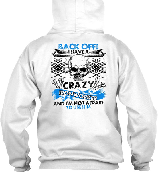 I Have A Crazy Ironworker T Shirt, I Love Ironworker T Shirt
